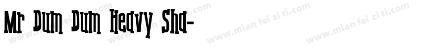 Mr Dum Dum Heavy Sha字体转换